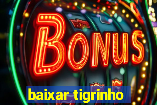 baixar tigrinho